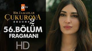 Bir Zamanlar Çukurova 56. Bölüm Fragmanı