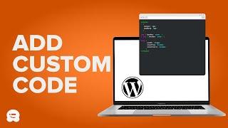 How to Easily Add Custom Code in WordPress (Without Breaking Your Site!)