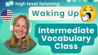 INT 1 - Intermediate and Upper Beginner Vocabulary, Pronunciation and Speaking Class - Waking Up