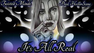 Its All Real -Twisted Mindz - Prod. HorrorScene