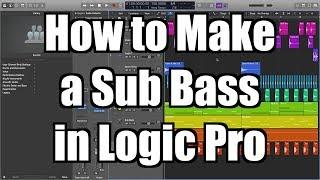 Logic Pro X Tutorial: How to a make a Sub Bass - TimmyG