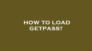 How to load getpass?