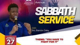 Whitehall Avenue SDA Church || You Have To Fight For It (PART 1) || Sabbath Service || 27/11/21