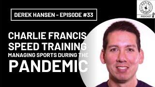 Derek Hansen, Charlie Francis Influence, Speed Training, Sports & Pandemic || Episode #33