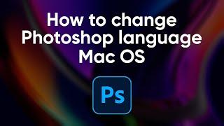 How to change Photoshop language 2024 (Mac OS)