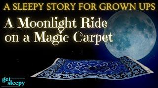 Magical Bedtime Story for Sleep  A Moonlight Ride on a Magic Carpet  Sleepy Story for Grown Ups