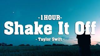 Taylor Swift - Shake It Off (Lyrics) [1HOUR]