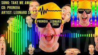 TAKE ME AWAY FROM THE CD PRONOIA BY LEONARD SHEA - LEONARD SHEA MUSIC