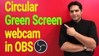 How to have a circular green screen webcam in OBS ?