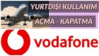 Vodafone Yurtdışında Kullanıma Açma ve Kapatma