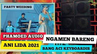 PHAMOED AUDIO NGAMEN BARENG ANI LIDA (Liga Dangdut Indosiar 2021) & BANG ACI Keyboardis || WEEDING