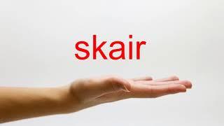 How to Pronounce skair - American English