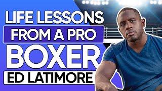 Life Lessons from a Professional Boxer with Ed Latimore