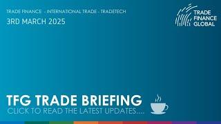 TFG Weekly Trade Briefing, 3rd March 2025