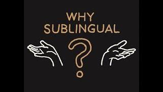 Why Sublingual?