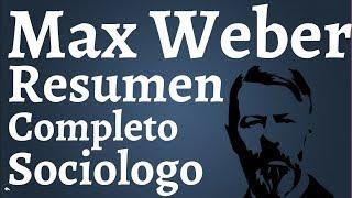 Max Weber, Complete Summary; Ideal Types, Social Actions, Types of Domination, State, Rational