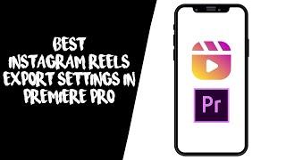 Export High Quality Instagram Videos from Premiere Pro 2020 - Instagram Reels