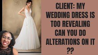 Client thought her wedding dress was too revealing and needed alterations