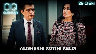 ALISHERNI XOTINI KELDI "Oq qushlar" 28-qism