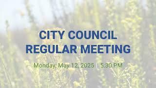 City Council Regular Meeting May 12, 2025