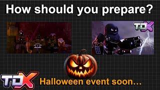 How should you prepare for the halloween event? [Roblox TDX]