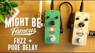Might Be Famous Fuzz + Pure Delay