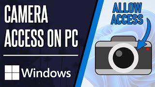 How to Allow Camera Access on Windows 10/11 PC