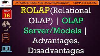 L16: ROLAP(Relational OLAP) | OLAP Server/Models | Advantages, Disadvantages | DWDM Lectures Hindi