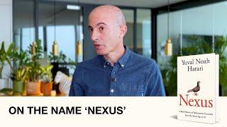 Yuval Noah Harari on the name ‘Nexus’