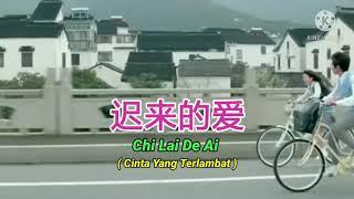 迟来的爱 - Chi Lai De Ai ( Cinta Yang Terlambat )李茂山 - Li Mao ShanTeks Indonesia