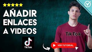 Cómo AÑADIR ENLACES a los VIDEOS de TikTok |  Tutorial para Poner Links 