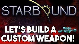 Starbound: Let's Build A Custom Item!