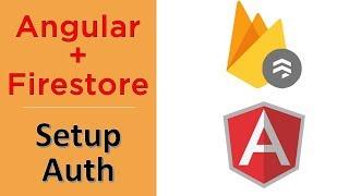 Angular + Firestore Setup with Authentication