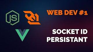 Dynamic (persistent) web socket ID with /Socket.io/Vue3/Nodejs/Express (Fr)