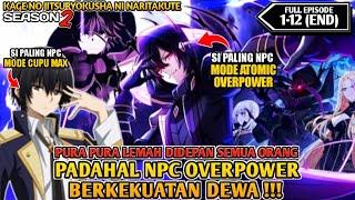 PURA PURA LEMAH PADAHAL NPC BERKEKUATAN DEWA ‼️ - ALUR CERITA ANIME KAGE NO JITSURYOKUSHA SEASON 2