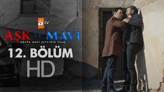 Aşk ve Mavi 12. Bölüm - atv