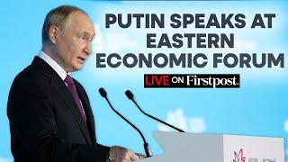 Vladimir Putin LIVE: Russian President Putin Delivers Keynote Address at the Eastern Economic Forum