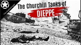 Tank Battles of WW2 - The destiny of the Churchill Tanks of the Dieppe Raid