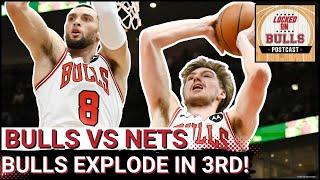 Locked On Bulls POSTCAST: The Chicago Bulls EXPLODE in the 3rd Quarter to Take Down the Nets