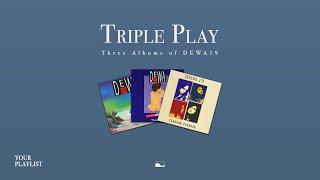 Your Playlist:  Triple Play Dewa 19