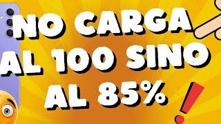 por que no carga mi celular al 100 sino hasta 85% Samsung A54 5G A34 A73 y S23 ultra S24