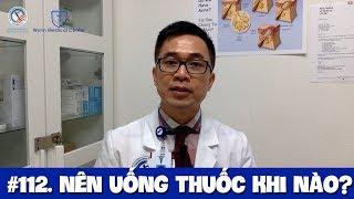 #113. Nên uống thuốc lúc nào?