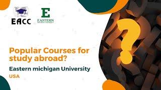 Popular Courses for study abroad? | Eastern michigan University, USA | Student University Webinar 4