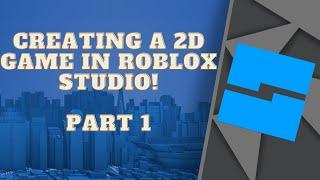 HOW TO MAKE A 2D GAME ON ROBLOX! - PART 1