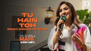 Tu Hain Toh - Neeti Mohan Version | Mr. & Mrs. Mahi | Album Launch by Spotify India