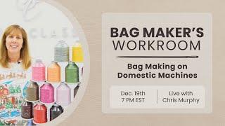 Bag Maker's Workroom 12/19 – Bag Making on Domestic Machines