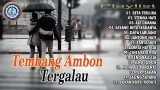 Lagu Ambon - TEMBANG AMBON TERGALAU || FULL ALBUM LAGU AMBON