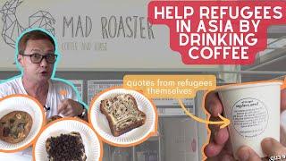 Help Refugees in Asia by drinking Coffee at Mad Roaster | ft (Bruce Mathieu)