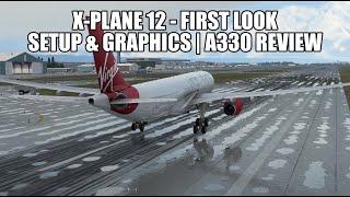 X-Plane 12 - First Look | Graphics, Performance & Setup - A330 Review