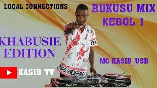 BUKUSU MIX KHABUSIE EDITION : MC KASIB ( KEBOL MIX 1)